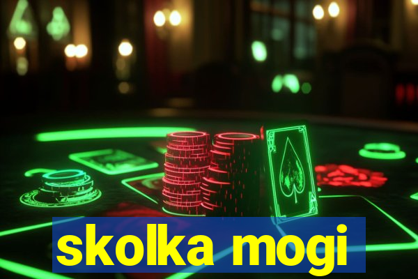 skolka mogi